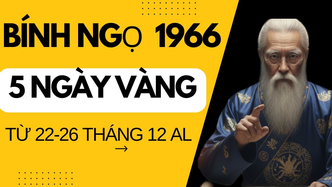 THỜI CƠ ĐẾN BÍNH NGỌ 1966 5 NGÀY VÀNG TRONG THÁNG 12 ÂM LỊCH ĐƯỢC CAO NHÂN DẪN ĐƯỜNH CHỈ LỐI