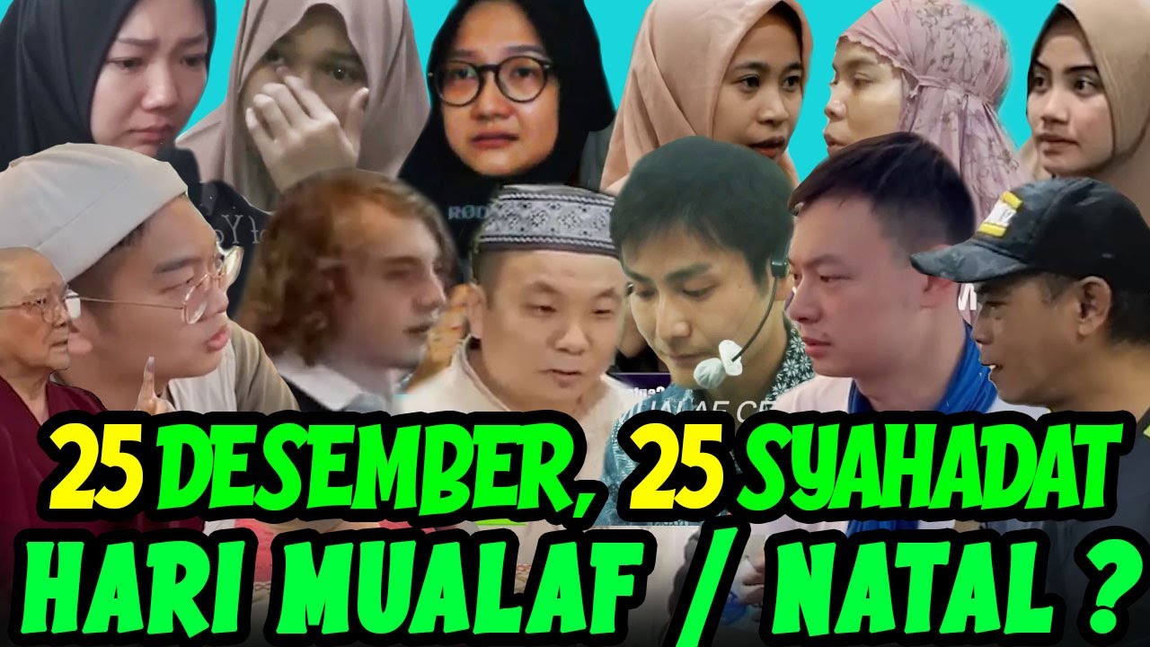 25 DESEMBER, 25 Orang Kristen Syahadat Masuk Islam - Natal atau Hari Mualaf Sedunia? Dondy Tan