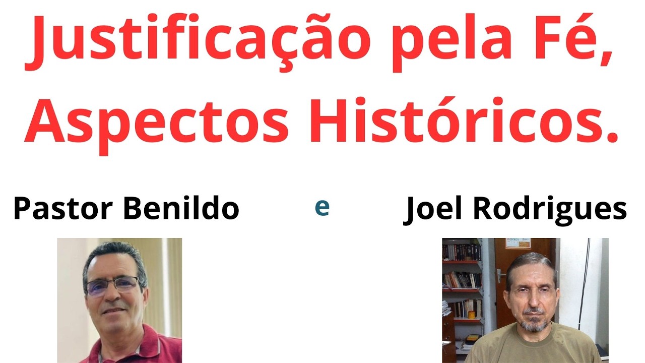 Justificação pela fé - 02 - Aspectos históricos da Bíblia e da Igreja