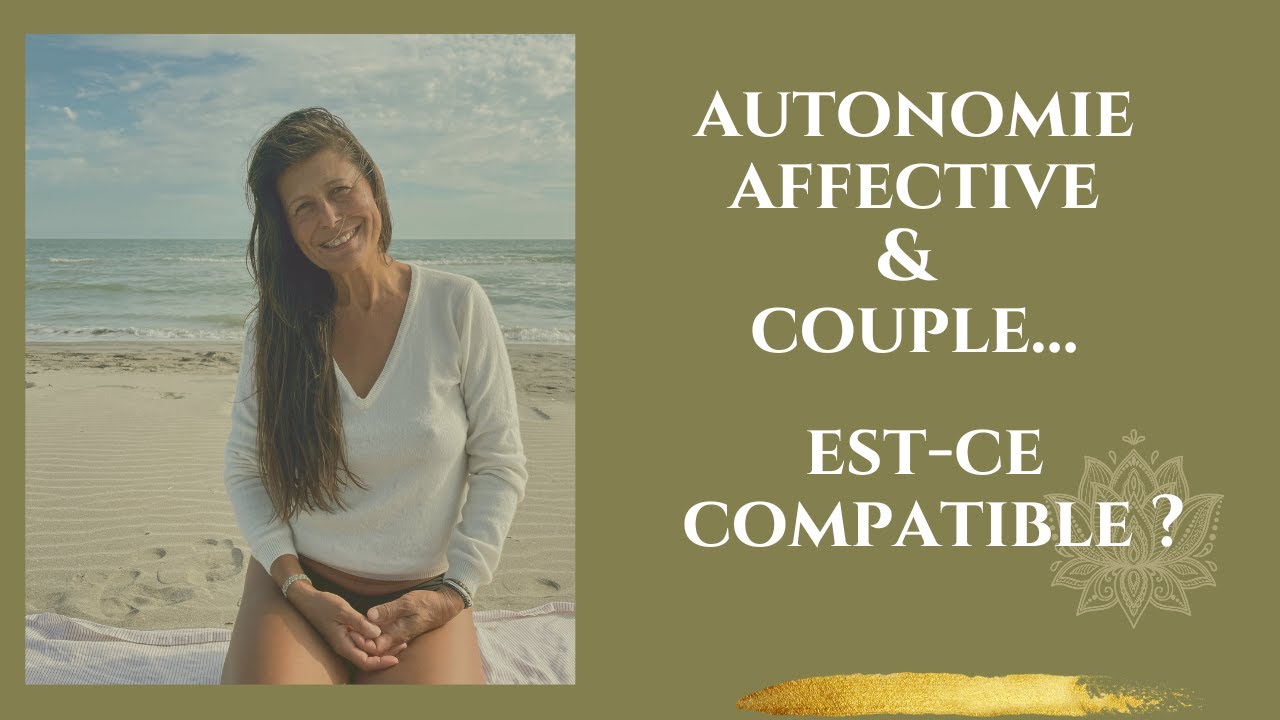 Est-ce compatible d'être AUTONOME AFFECTIVEMENT & être en COUPLE ?