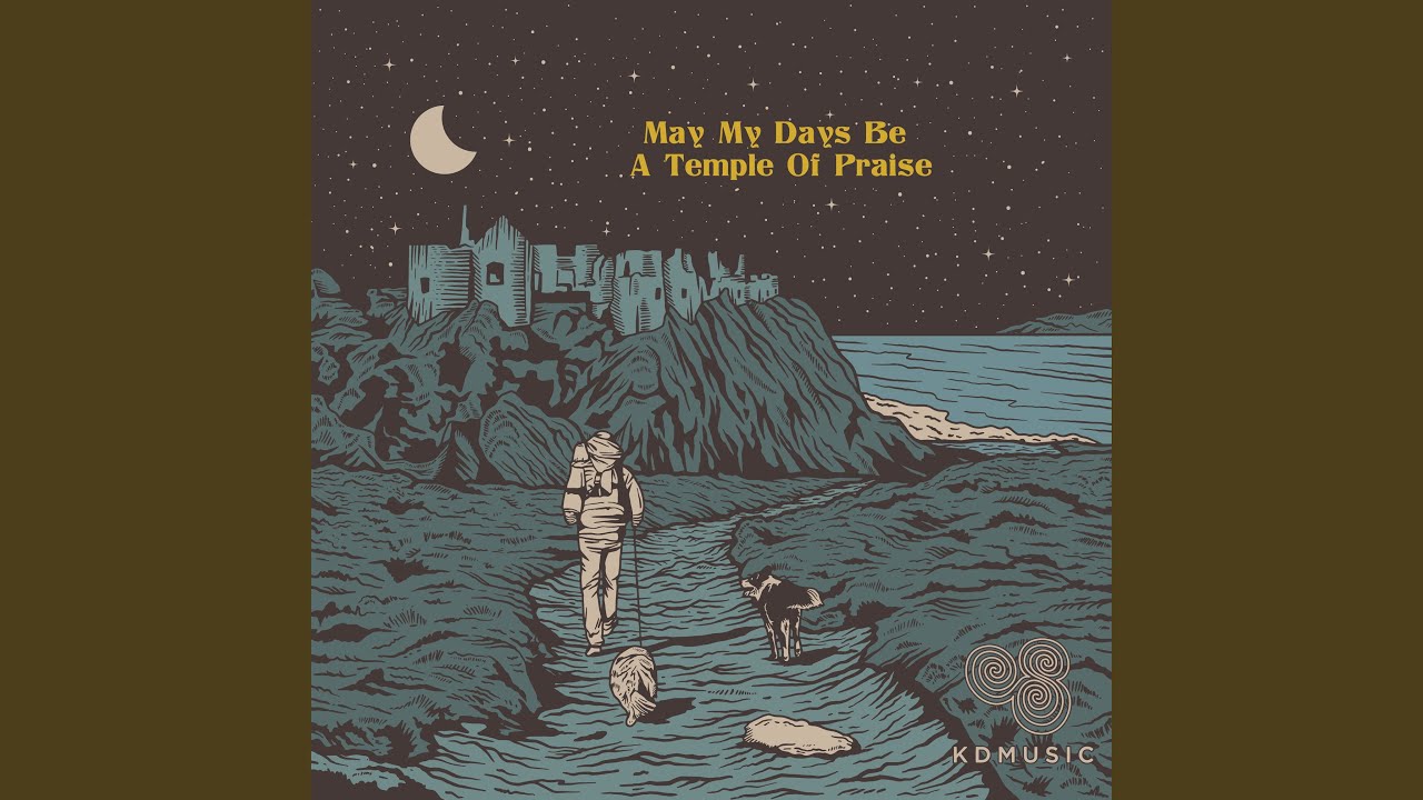 May My Days Be A Temple Of Praise