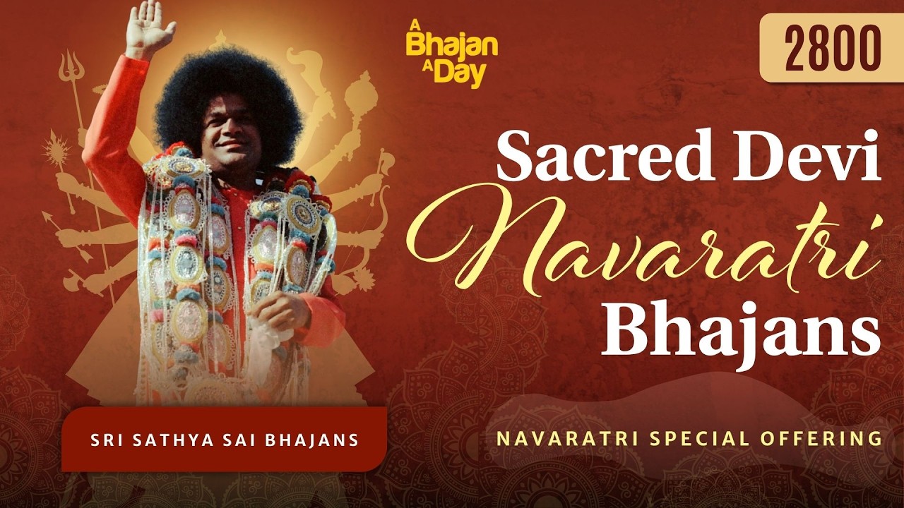 2800 - Sacred Devi Navaratri Bhajans | Navaratri Special Offering | Sri Sathya Sai Bhajans