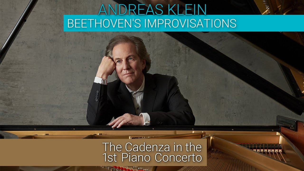 BEETHOVEN'S IMPROVISATIONS: The Cadenza in the 1st Piano Concerto - pianist Andreas Klein