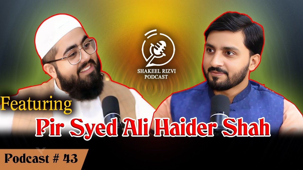 Shakeel Rizvi Podcast Featuring Pir Syed Ali Haider Shah