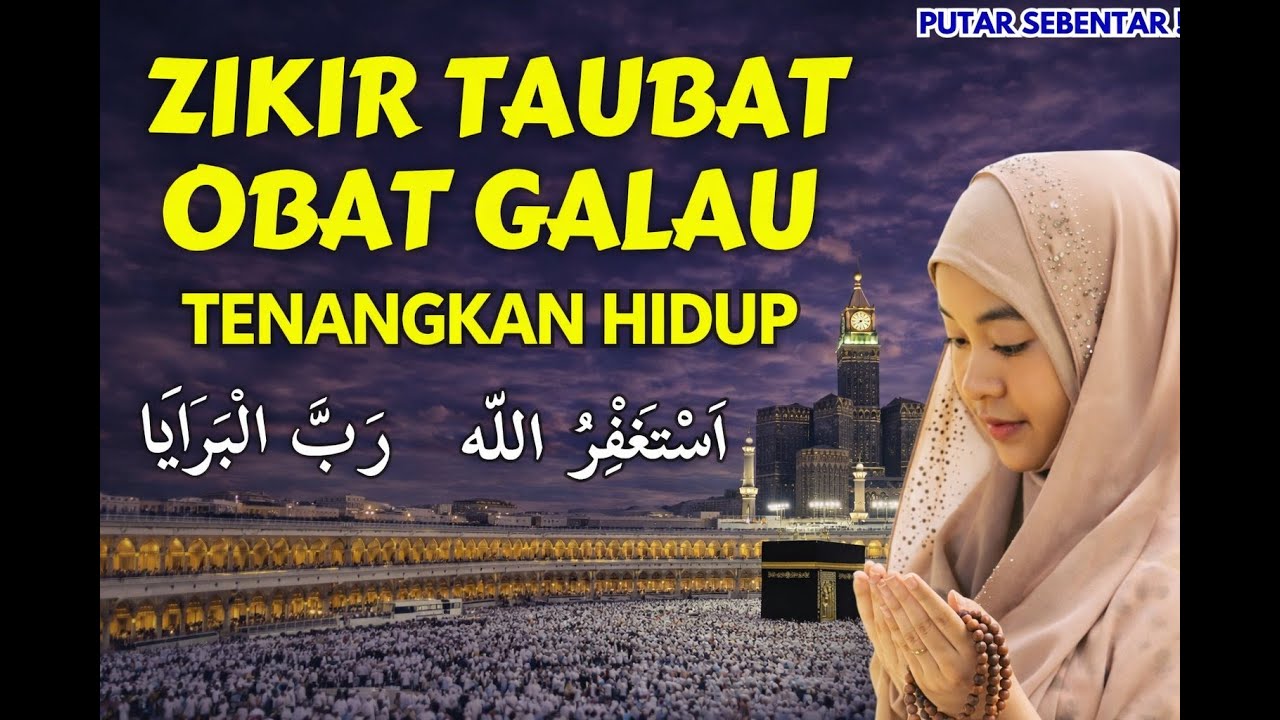 🔴 ZIKIR TAUBAT  OBAT GALAU ! ZIKIR ISTIGHFAR TAUBAT NASUHA - SANGAT MENENANGKAN HATI DAN PIKIRAN