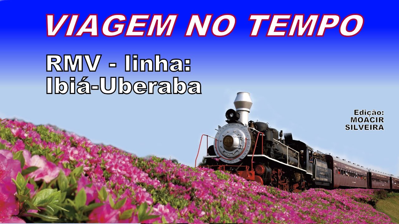 VIAGEM NO TEMPO pela RMV de IBIÁ-UBERABA, edição MOACIR SILVEIRA
