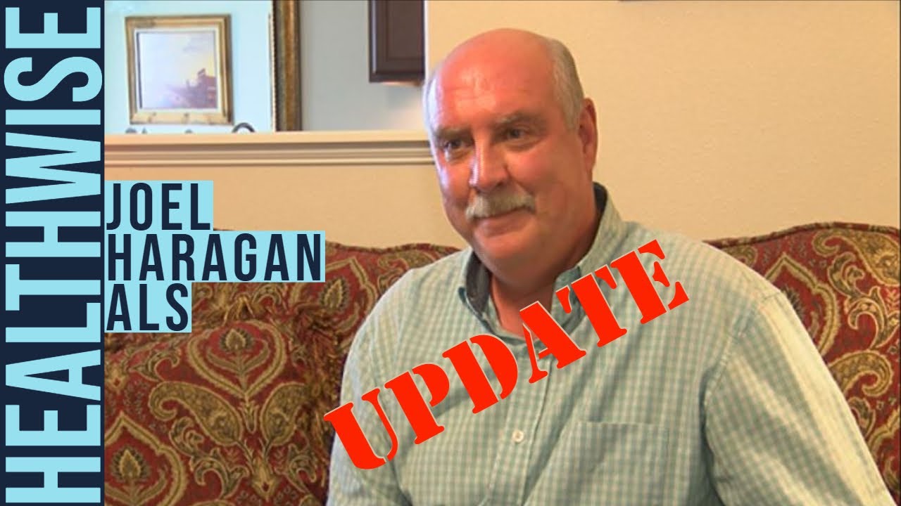 Healthwise: Joel Haragan - ALS Update