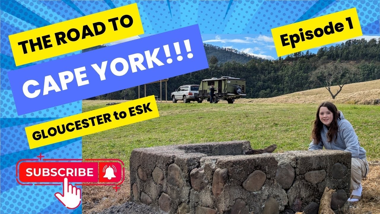 The Road to CAPE YORK!!! - Gloucester NSW to Esk QLD Ep-1