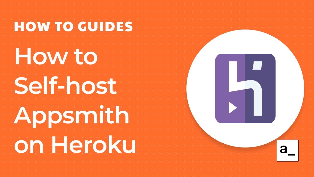 How to Self Host Appsmith on Heroku
