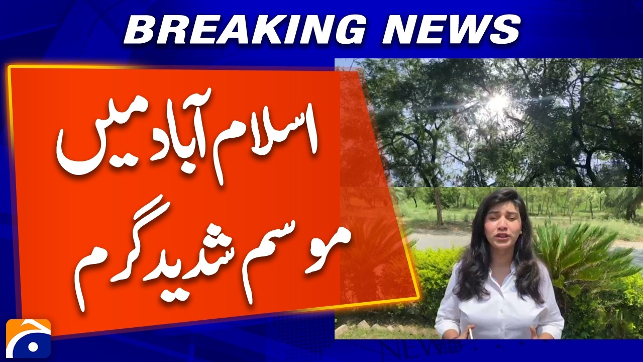 Extreme Heat Sweeps Across Islamabad - Weather Updates - Geo News