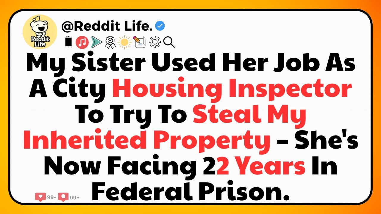 My Sister Used Her Job As A City Housing Inspector To Try To Steal My Inherited....