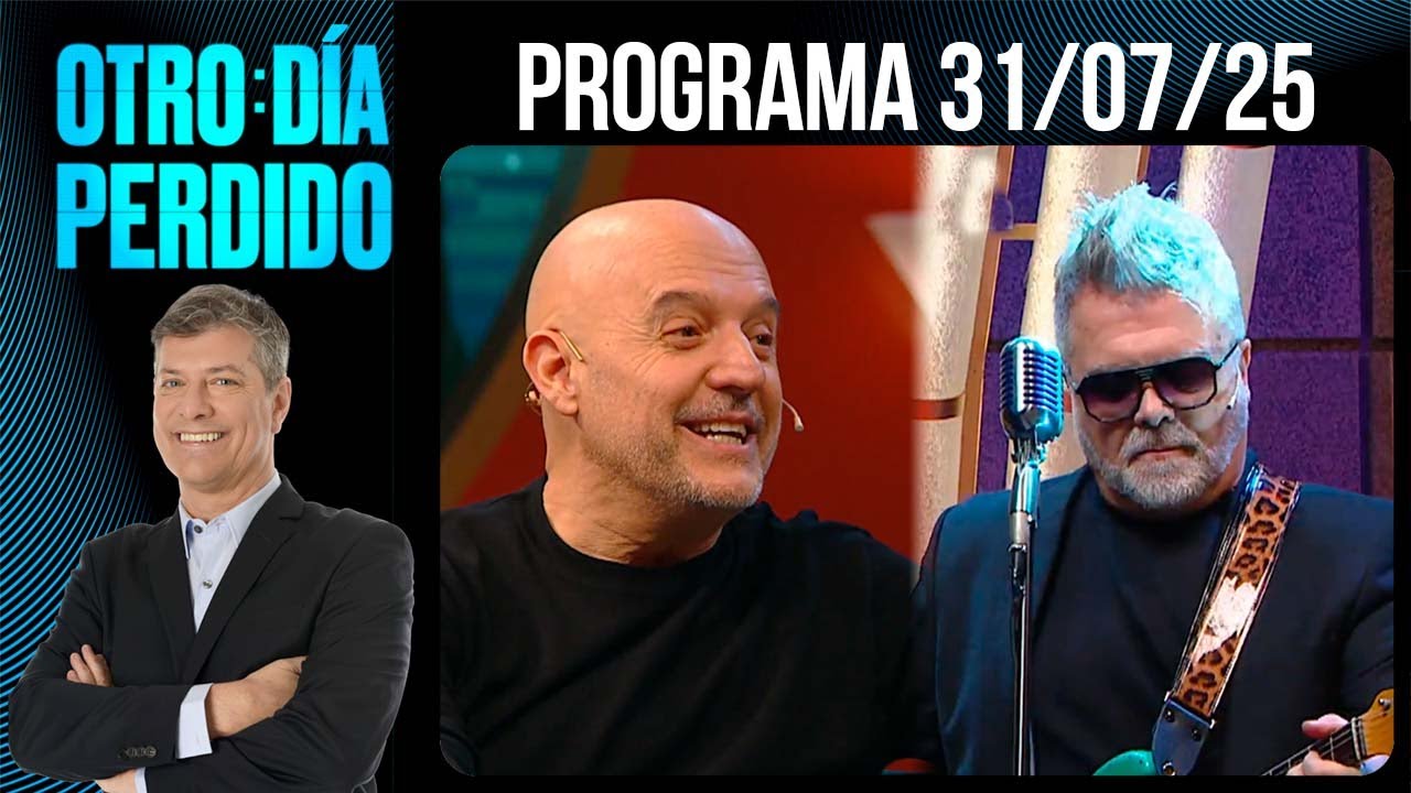OTRO DÍA PERDIDO - Programa 31/07/25 - INVITADOS DE LUJO: EL PELADO LÓPEZ Y JUANCHI BALEIRÓN