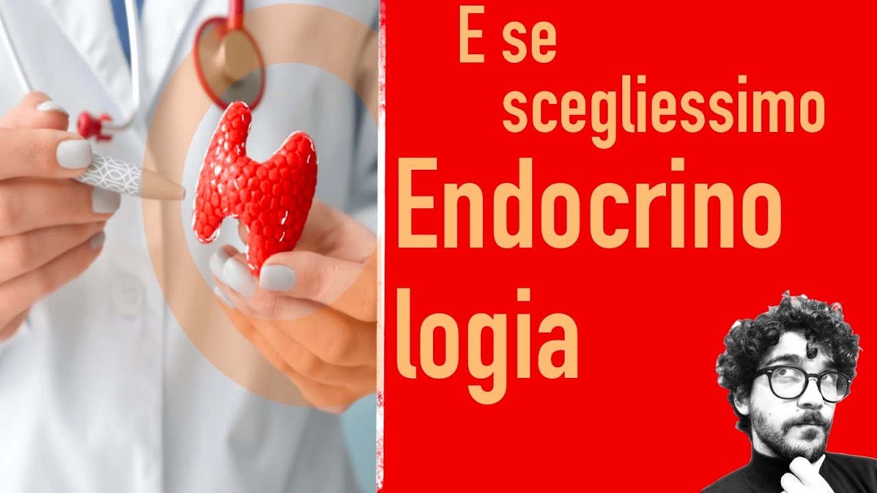 Perché scegliere Endocrinologia- Tutto sulla specializzazione