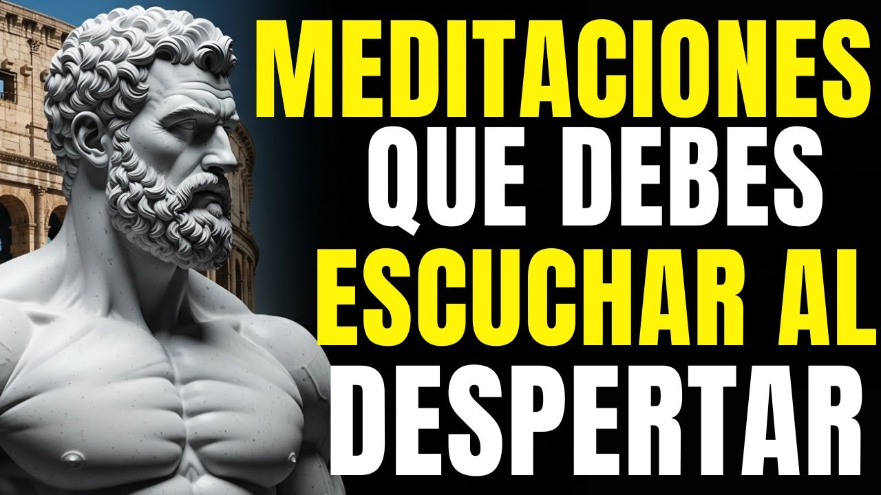 10 MEDITACIONES ESTOICAS NUEVAS QUE DEBES OBLIGARTE A ESCUCHAR CADA MAÑANA - ESTOICISMO PURO