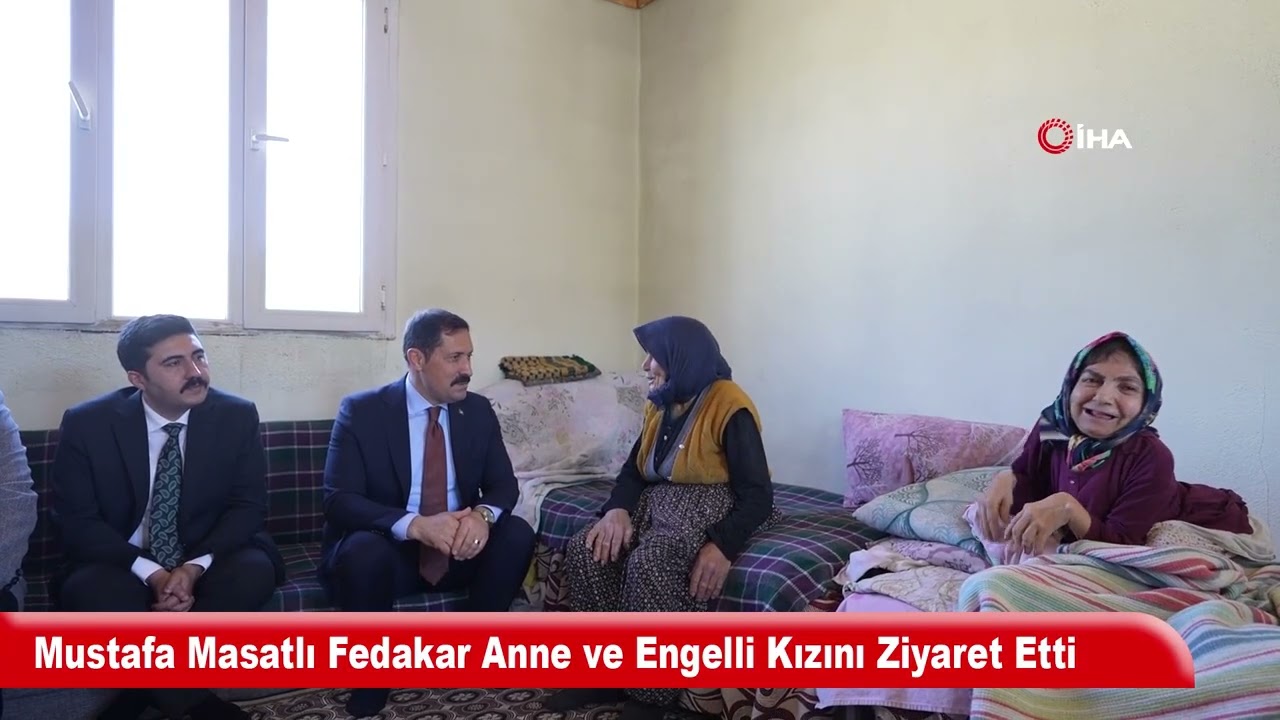 Mustafa Masatlı Fedakar Anne ve Engelli Kızını Ziyaret Etti