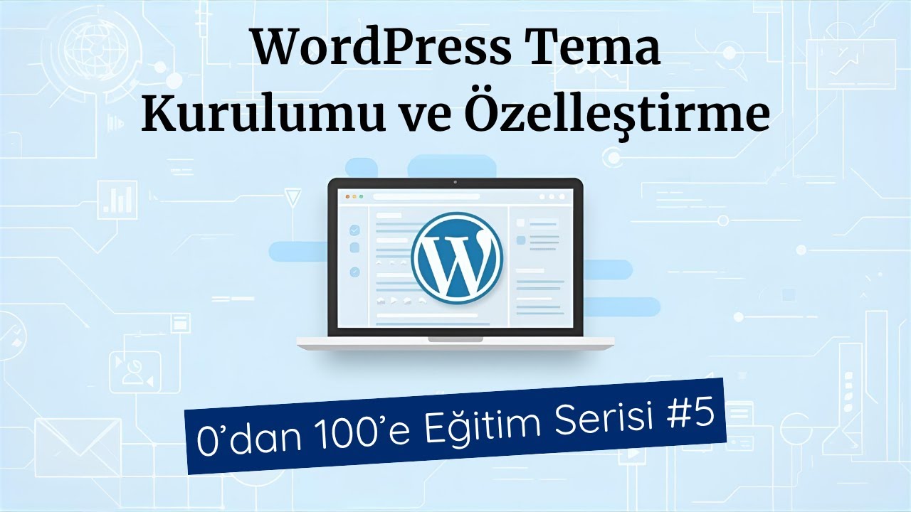 WordPress Tema Kurulumu ve Özelleştirme