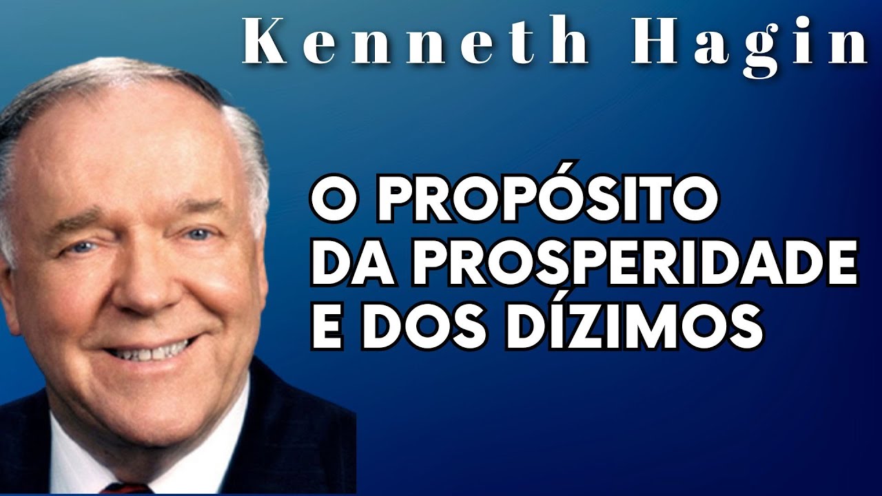KENNETH HAGIN 🔥🔥🔥 - O PROPÓSITO DA PROSPERIDADE E DOS DIZIMOS. Em Português.
