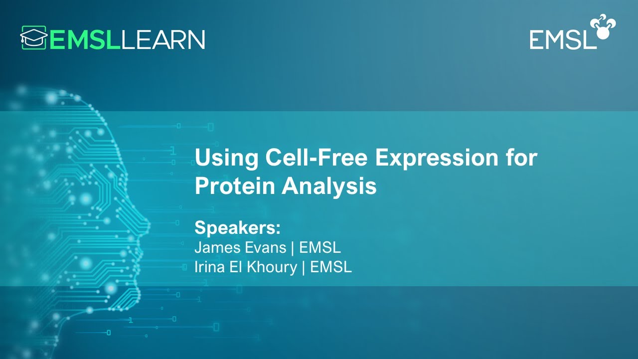 Using Cell-Free Expression for Protein Analysis | EMSL LEARN Webinar Series