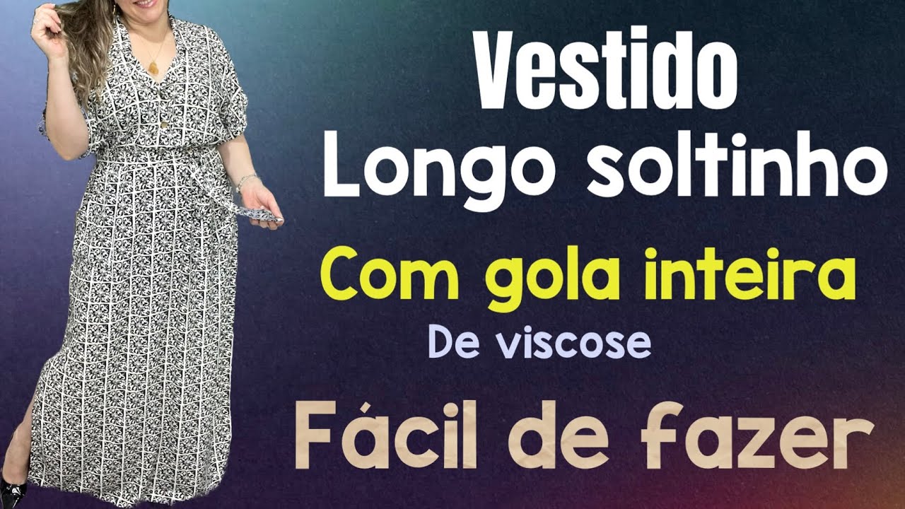 VESTIDO LONGO SOLTINHO COM GOLA  INTEIRA DE VISCOSE, corte e costura fácil #dress #costurando 