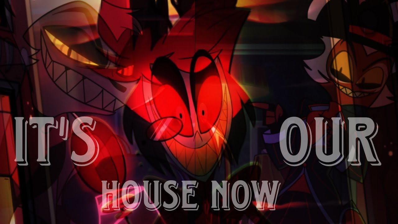 Hazbin hotel/Helluva boss AMV - It's Our House Now