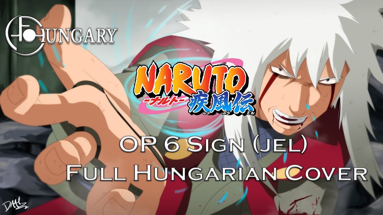 Naruto Shippuden OP6 Sign (Jel) Full Hungarian cover