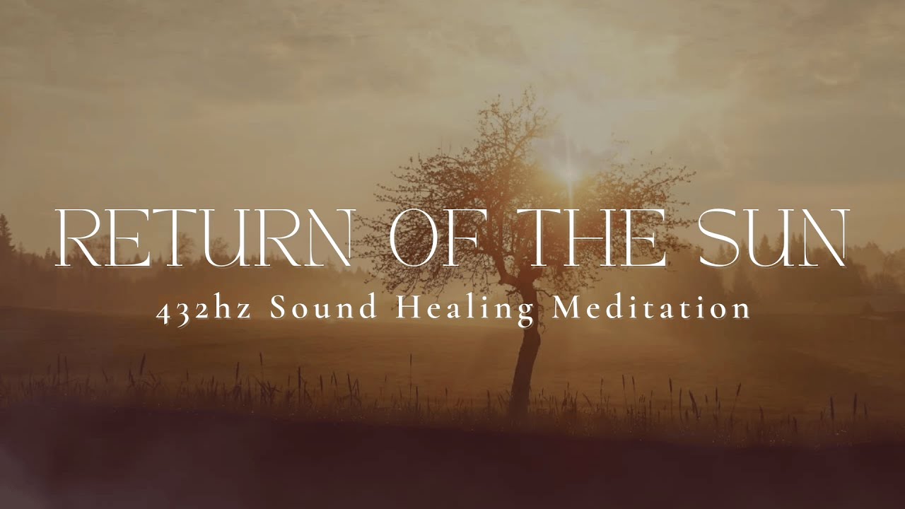 RETURN OF THE SUN | Solar Radiance | Light Codes | Sound Healing 432hz