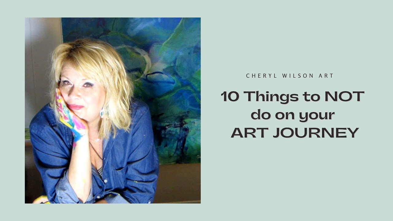 10 Thing to NOT do in your art journey. Things I personally do to get started & grow as an Artist.