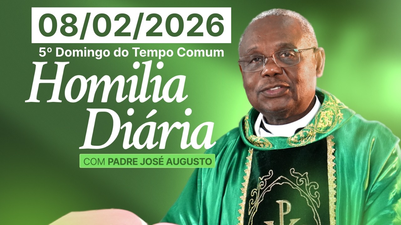 HOMILIA DIÁRIA | 5º Domingo do Tempo Comum