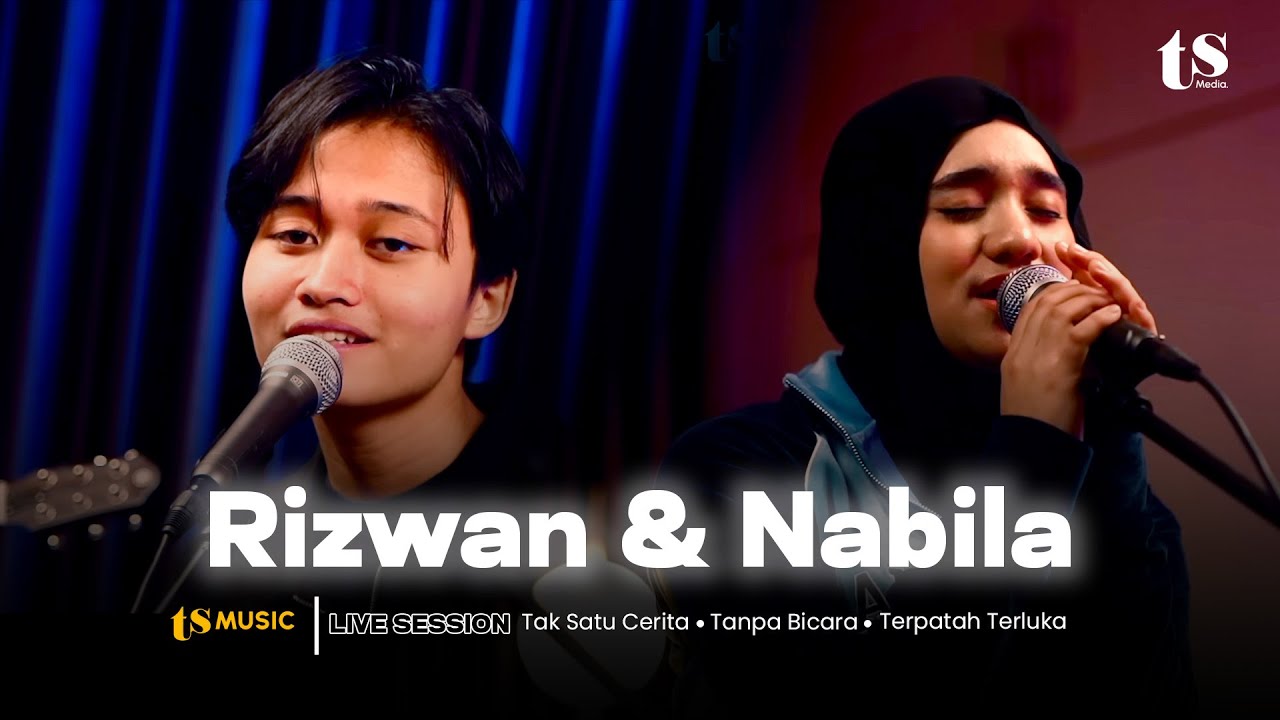 TS MUSIC LIVE SESSION - RIZWAN & NABILA TAQIYYAH