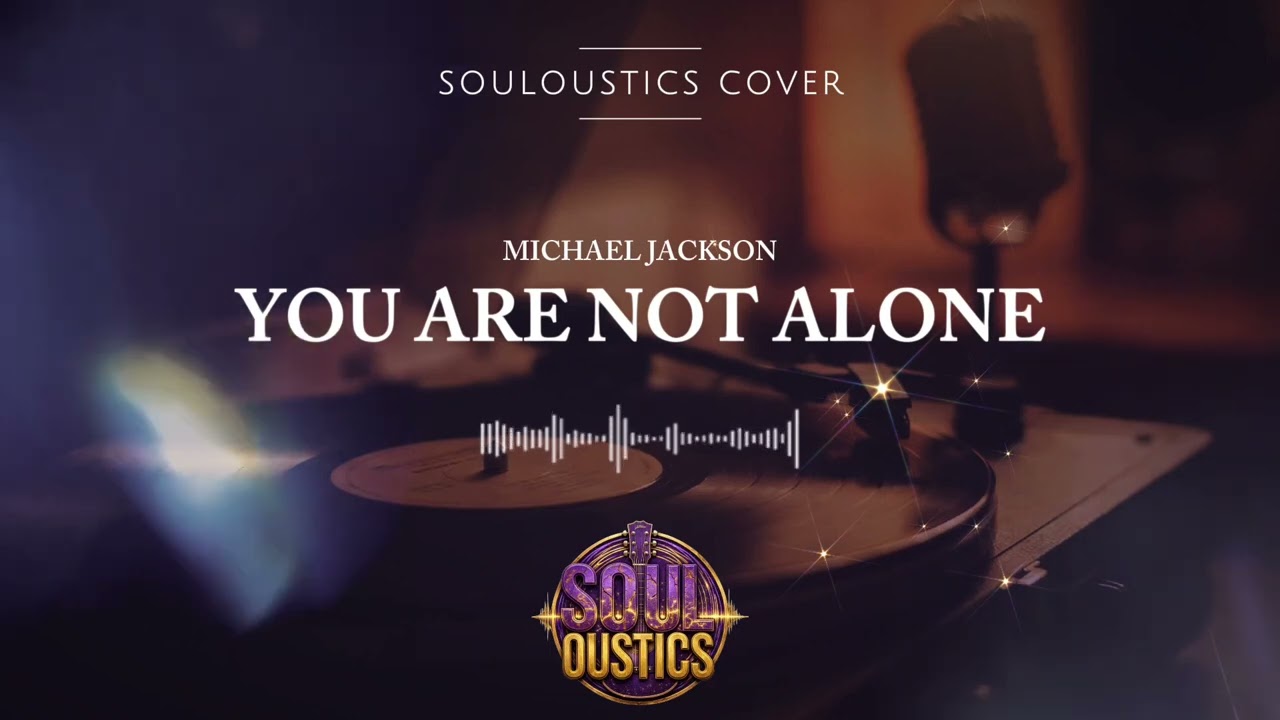You Are Not Alone - Souloustics (Chill Jazz R&B Cover)