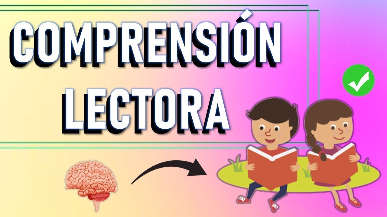 &iquest;QU&Eacute; ES LA COMPRENSI&Oacute;N LECTORA? | Conceptos - Tipos - C&oacute;mo Desarrollarla