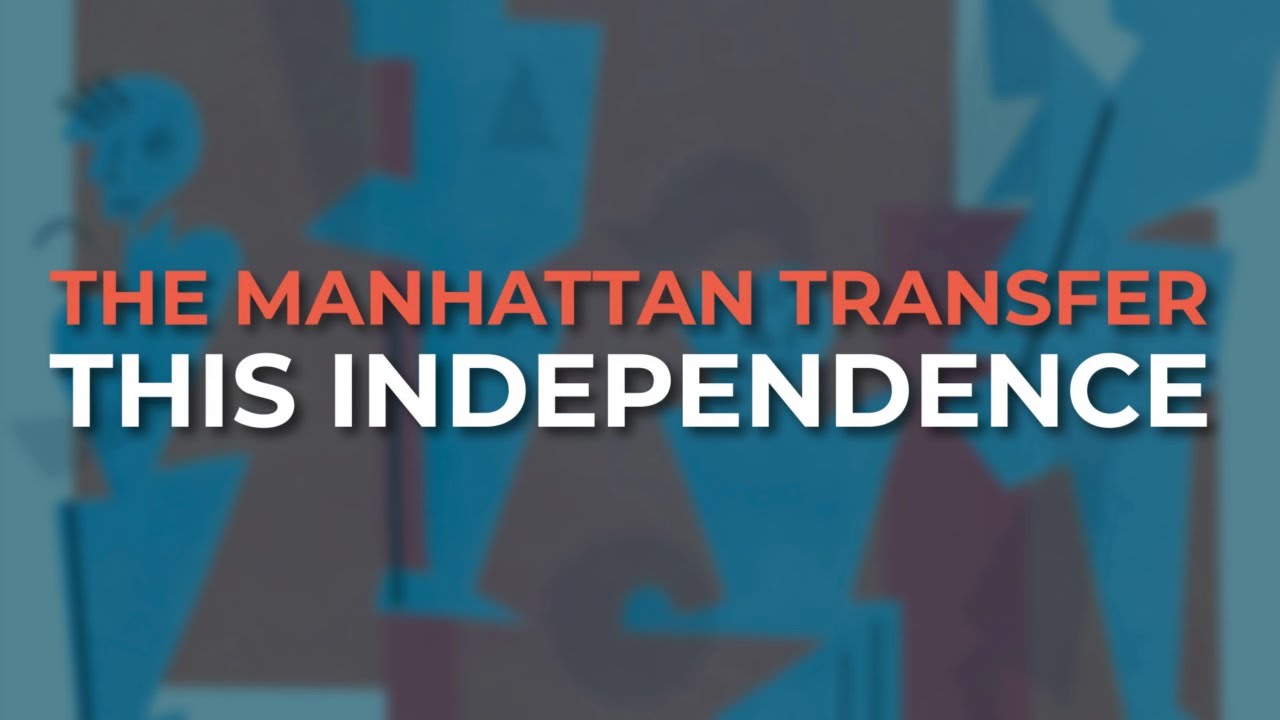 The Manhattan Transfer - This Independence (Official Audio)