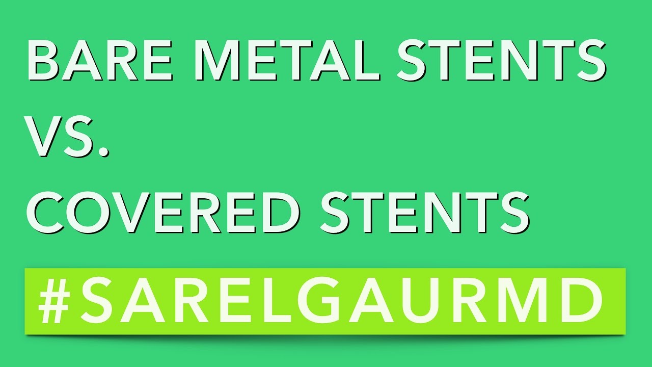 Bare Metal Stents vs. Covered Stents
