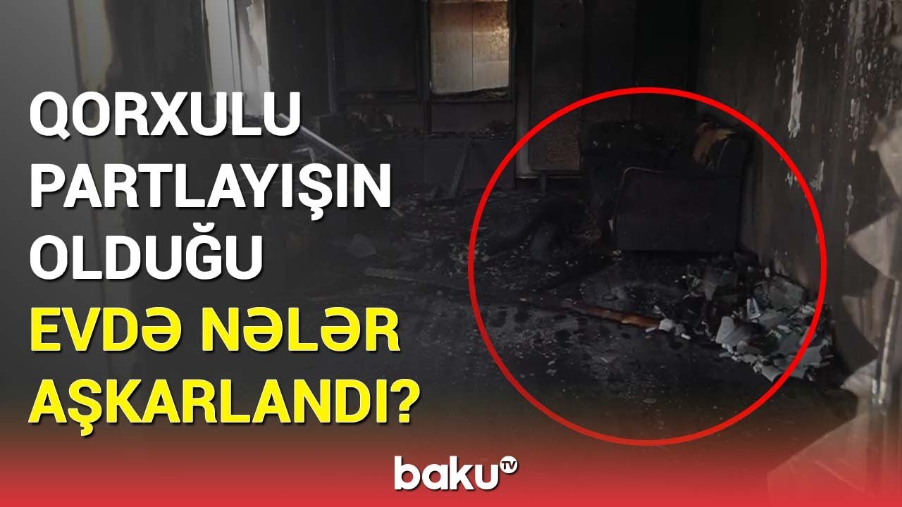 Hövsanda evdəki partlayışla bağlı yeni detallar | Hadisə yerindən bağlantı