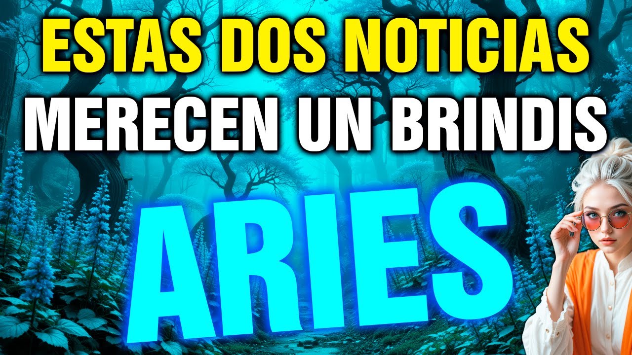 aries 😱 PREPARA el CHAMPÁN… DOS NOTICIAS BRUTALES SACUDEN tu VIDA HOY 🥂