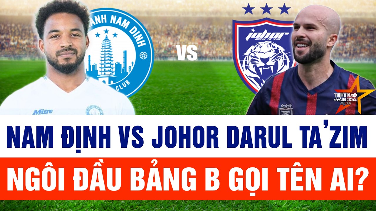 Nam Định vs Johor Darul Ta’zim:  Tranh ngôi đầu bảng B| FPT play trực tiếp: ASEAN Club Championship