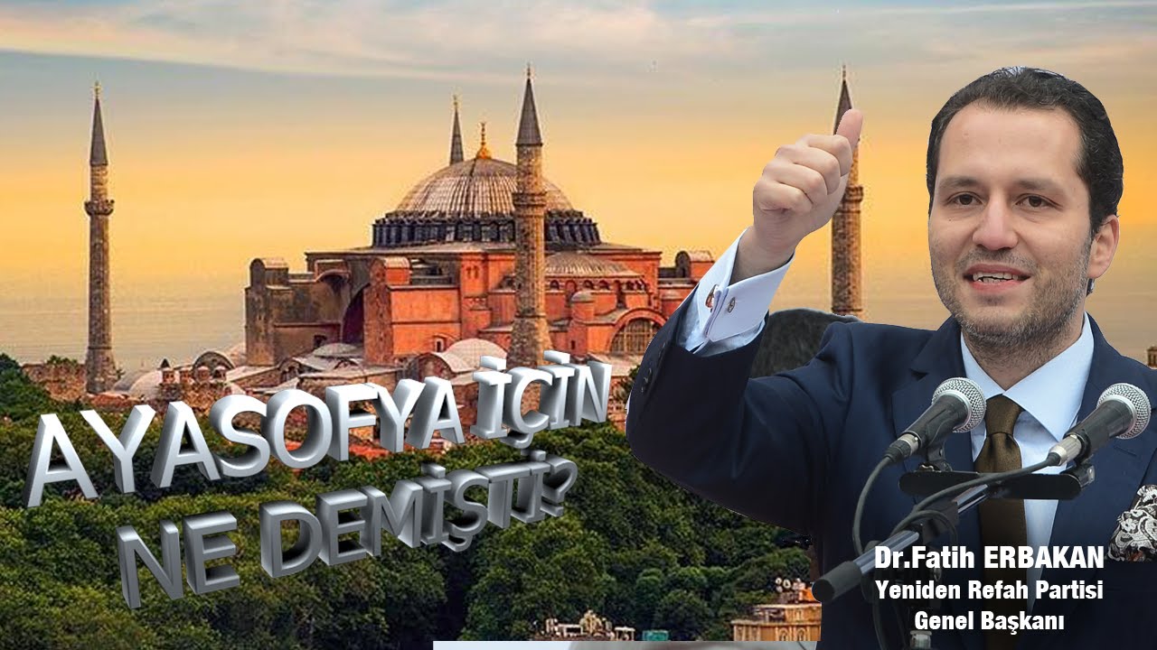 Erbakan Feraseti: Karardan 1 ay önce Ayasofya için ne demişti?
