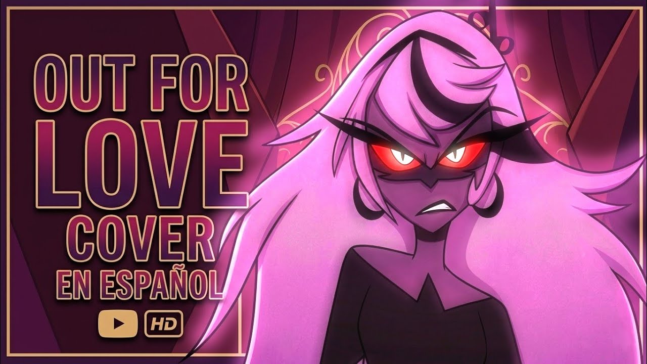 'OUT FOR LOVE' | Hazbin hotel | cover Español by ros