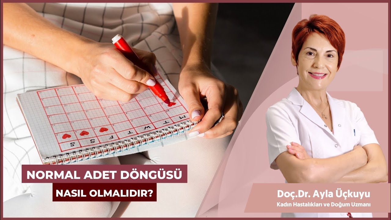 Normal adet döngüsü nasıl olmalıdır?