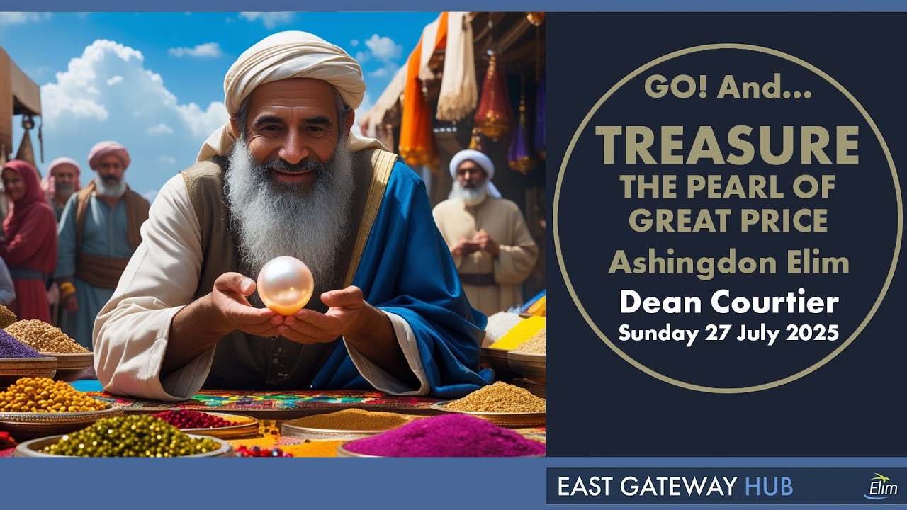 Go! and Treasure The Pearl Of Great Price - Dean Courtier - Ashingdon Elim Church - 27 July 2025