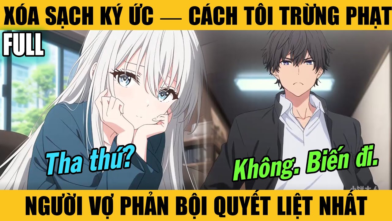 Full |XÓA SẠCH KÝ ỨC — CÁCH TÔI TRỪNG PHẠT NGƯỜI VỢ PHẢN BỘI QUYẾT LIỆT NHẤT