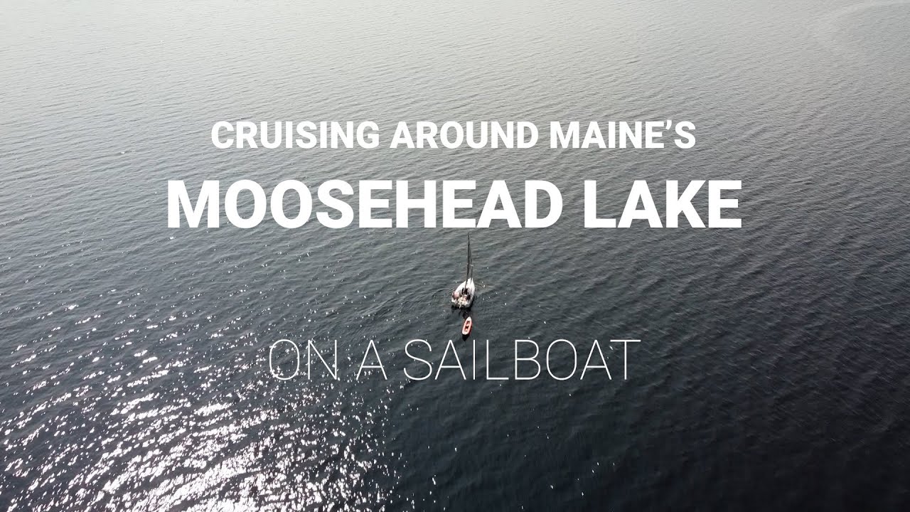 Lake Moosehead - Exploring Maine's Largest Lake on a Trailable Sailboat