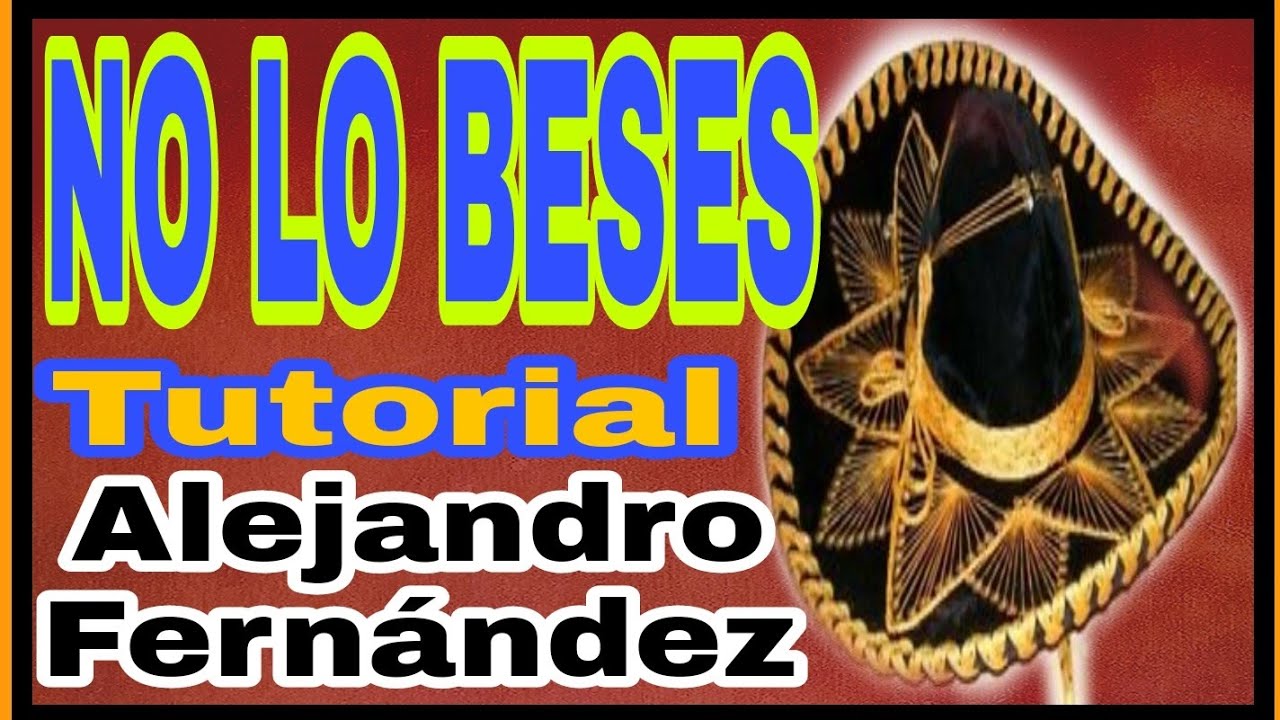 Como tocar NO LO BESES Tutorial Guitarra - ALEJANDRO FERNÁNDEZ