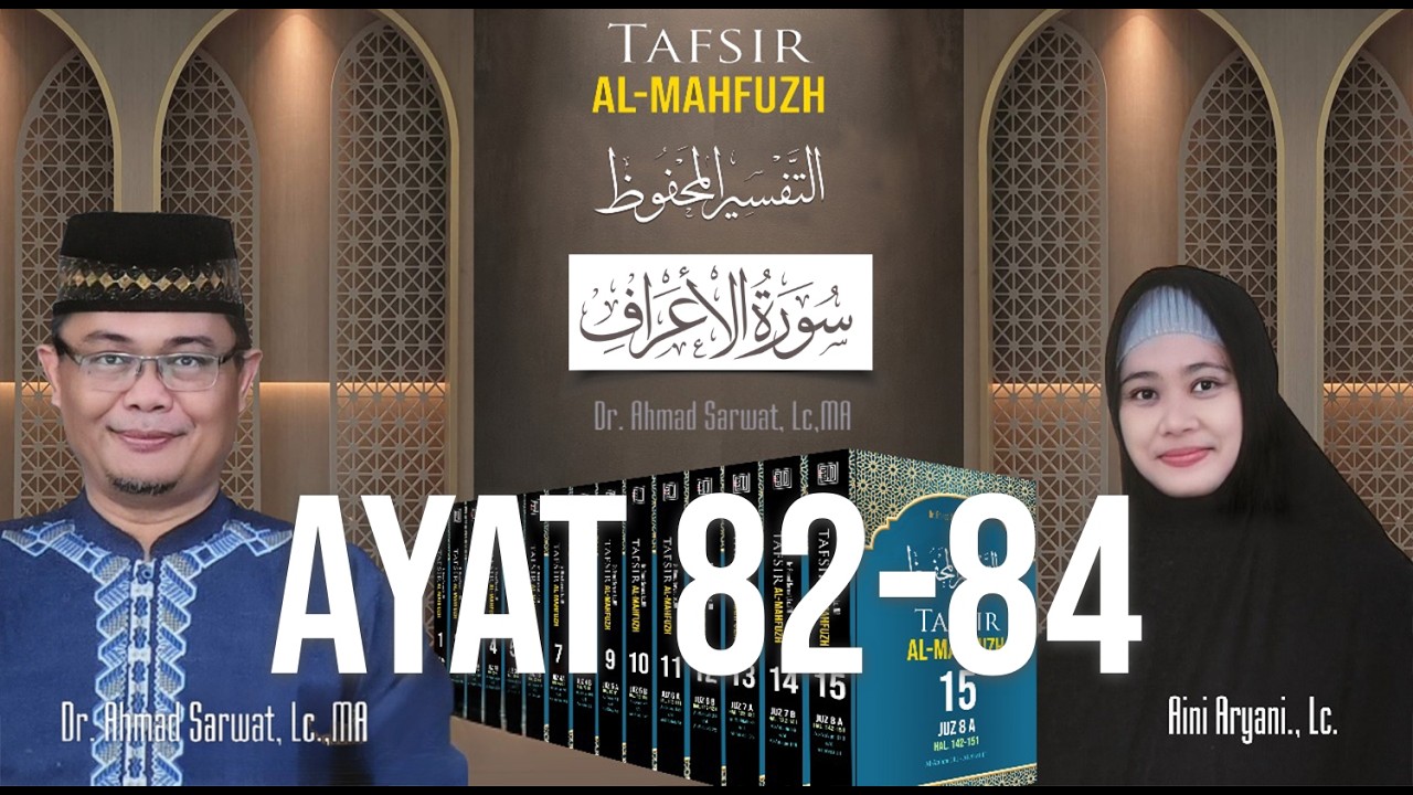 Tafsir Al-Mahfudz Surat Al-A'raf 82-84| Ust. Dr. Ahmad Sarwat, Lc. MA
