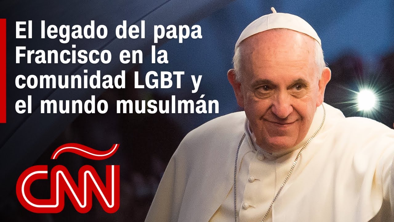 El legado del papa Francisco en la comunidad LGBT y el mundo musulmán