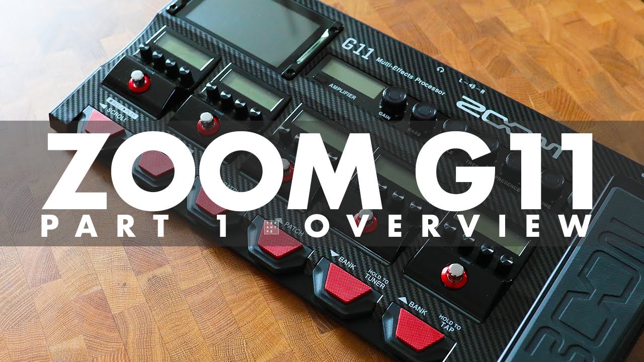 Zoom G11 Part 1 - Overview and Building a Patch