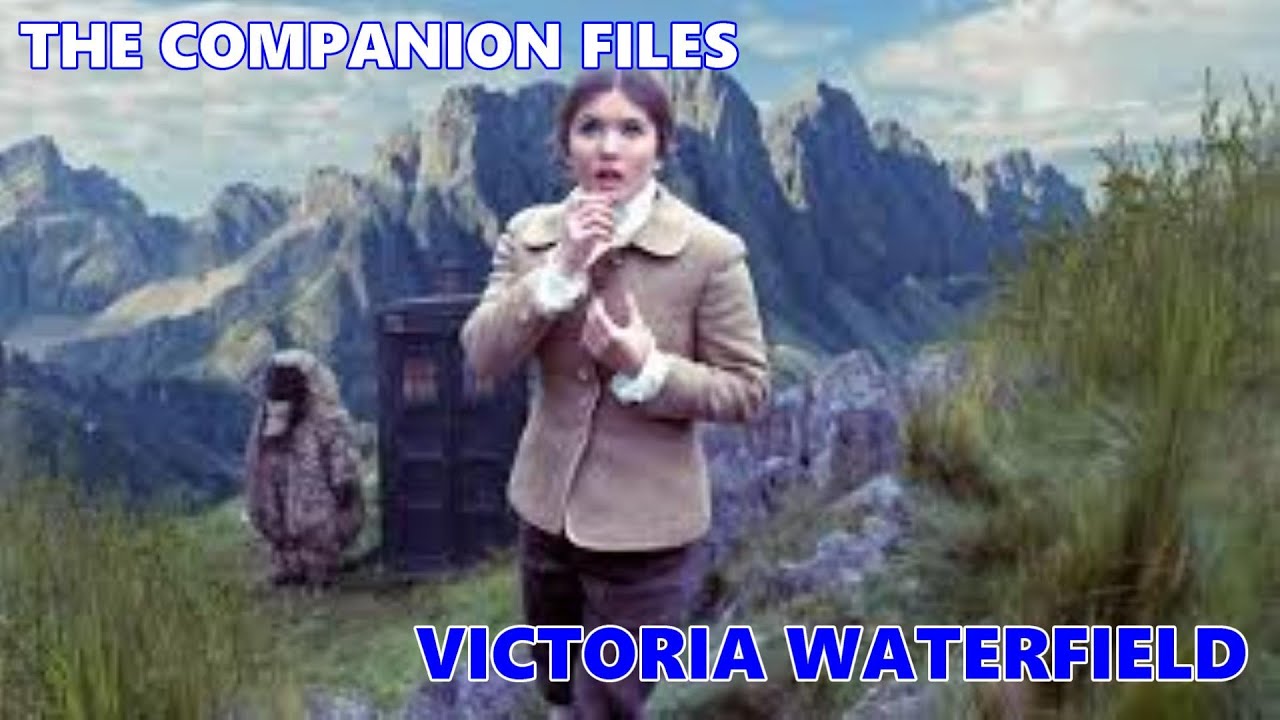 The Companion Files: Victoria Waterfield