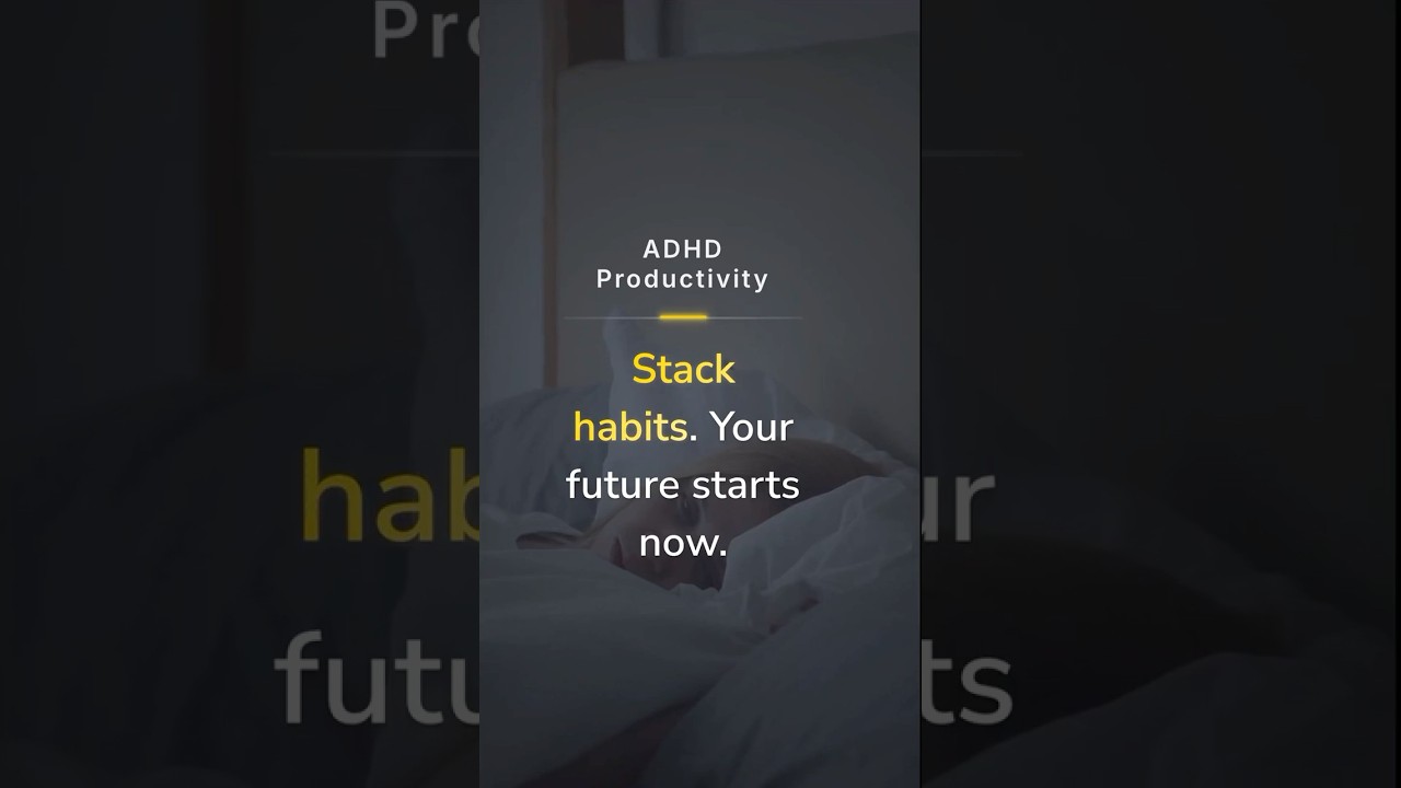 ADHD Productivity: Habit Stacking