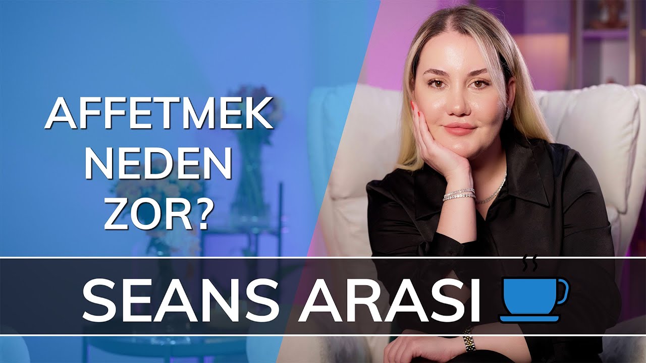 AFFETMEK NEDEN ZOR? Seans Arası...☕️