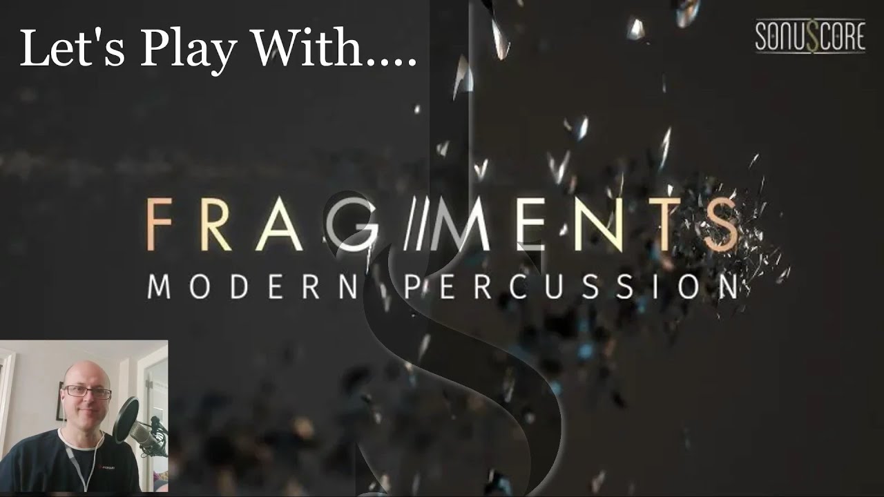Fragments : Modern Percussion by Sonuscore FIRST LOOK